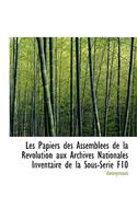 Les Papiers Des Assembl Es de La R Volution Aux Archives Nationales Inventaire de La Sous-S Rie F10