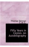 Fifty Years in Ceylon. an Autobiography