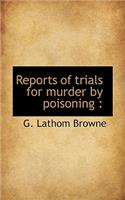 Reports of Trials for Murder by Poisoning