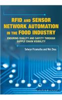 RFID and Sensor Network Automation in the Food Industry: Ensuring Quality and Safety Through Supply Chain Visibility