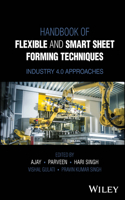 Handbook of Flexible and Smart Sheet Forming Techniques