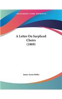 A Letter On Surpliced Choirs (1869)