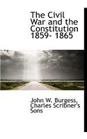 The Civil War and the Constitution 1859- 1865