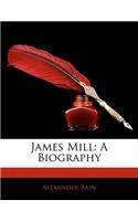 James Mill: A Biography