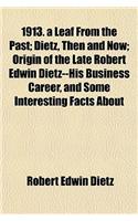 1913. a Leaf from the Past; Dietz, Then and Now; Origin of the Late Robert Edwin Dietz--His Business Career, and Some Interesting Facts about