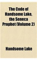 The Code of Handsome Lake, the Seneca Prophet Volume 2