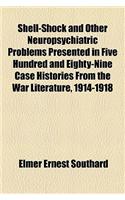 Shell-Shock and Other Neuropsychiatric Problems Presented in Five Hundred and Eighty-Nine Case Histories from the War Literature, 1914-1918