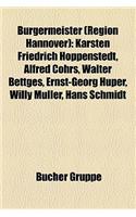 B Rgermeister (Region Hannover): Karsten Friedrich Hoppenstedt, Alfred Cohrs, Walter Bettges, Ernst-Georg H Per, Willy M Ller, Hans Schmidt(German)