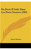 Du Droit D'Asile Dans Les Ports Neutres (1903): (French)