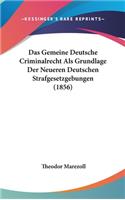 Das Gemeine Deutsche Criminalrecht ALS Grundlage Der Neueren Deutschen Strafgesetzgebungen (1856)