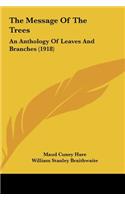The Message of the Trees: An Anthology of Leaves and Branches (1918)(English)