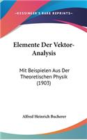 Elemente Der Vektor-Analysis: Mit Beispielen Aus Der Theoretischen Physik (1903)