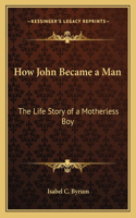 How John Became a Man