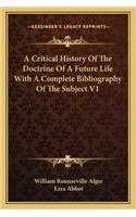 Critical History of the Doctrine of a Future Life with a Complete Bibliography of the Subject V1