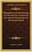 Philosophy, or Truth? Remarks on the First Five Lectures by the Dean of Westminster on the Jewish Church