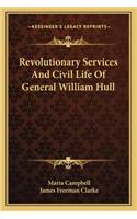 Revolutionary Services and Civil Life of General William Hull