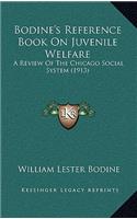 Bodine's Reference Book on Juvenile Welfare: A Review of the Chicago Social System (1913)