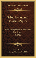 Tales, Poems, And Masonic Papers