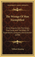 The Wrongs Of Man Exemplified