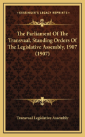 The Parliament Of The Transvaal, Standing Orders Of The Legislative Assembly, 1907 (1907)