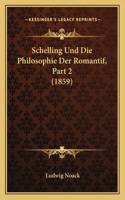 Schelling Und Die Philosophie Der Romantif, Part 2 (1859): (German)