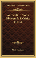 Anecdoti Di Storia Bibliografia E Critica (1895)