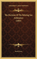The Decision Of The Behring Sea Arbitrators (1893)