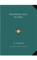 Knowing And Acting