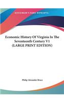 Economic History of Virginia in the Seventeenth Century V1