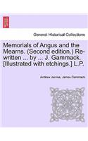 Memorials of Angus and the Mearns. (Second Edition.) Re-Written ... by ... J. Gammack. [Illustrated with Etchings.] L.P. Vol. II