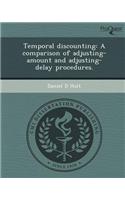 Temporal Discounting: A Comparison of Adjusting-Amount and Adjusting-Delay Procedures
