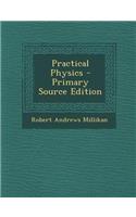 Practical Physics - Primary Source Edition