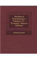 Southern Practitioner, Volume 12 - Primary Source Edition: (English)