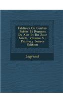 Fabliaux Ou Contes: Fables Et Romans Du Xiie Et Du Xiiie Siecle, Volume 5: Fables Et Romans Du Xiie Et Du Xiiie Siecle, Volume 5