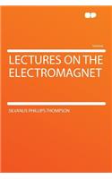 Lectures on the Electromagnet