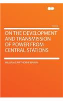 On the Development and Transmission of Power from Central Stations