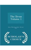 The Divan Volume 1 - Scholar's Choice Edition