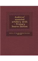Andrews' Mounted Artillery Drill; - Primary Source Edition