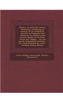 History of Lafayette County, Wisconsin, Containing an Account of Its Settlement, Growth, Development and Resources; An Extensive and Minute Sketch of