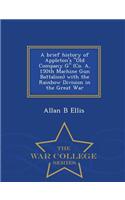 A Brief History of Appleton's Old Company G (Co. A, 150th Machine Gun Battalion) with the Rainbow Division in the Great War - War College Series