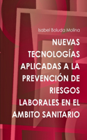 Nuevas Tecnologías Aplicadas a la Prevención de Riesgos Laborales En El Ambito Sanitario