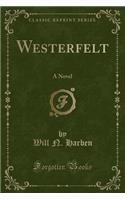 Westerfelt: A Novel (Classic Reprint)(English)