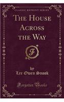 The House Across the Way (Classic Reprint)
