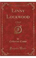 Linny Lockwood, Vol. 1 of 2: A Novel (Classic Reprint)