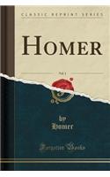 Homer, Vol. 1 (Classic Reprint): (English)