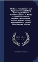 Sketches From Concord and Appledore. Concord Thirty Years ago; Nathaniel Hawthorne; Louisa M. Alcott; Ralph Waldo Emerson; Matthew Arnold; David A. Wasson; Wendell Phillips; Appledore and its Visitors; John Greenleaf Whittier