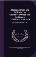 Administration and Ethics in the Governor's Office and the Courts, California, 1939-1975
