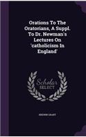 Orations To The Oratorians, A Suppl. To Dr. Newman's Lectures On 'catholicism In England'