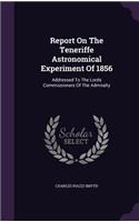 Report On The Teneriffe Astronomical Experiment Of 1856: Addressed To The Lords Commissioners Of The Admiralty