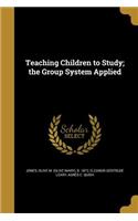 Teaching Children to Study; the Group System Applied